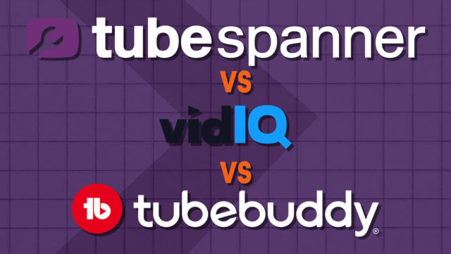 TubeSpanner Comparison with VidIQ and TubeBuddy